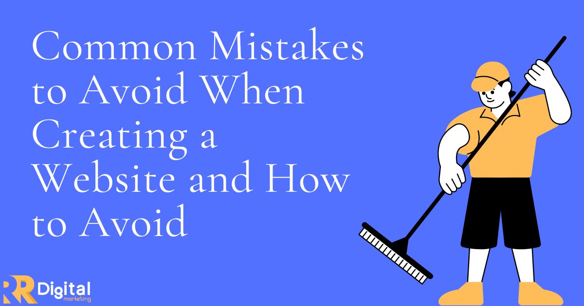 Common Mistakes to Avoid When Creating a Website and How to Avoid